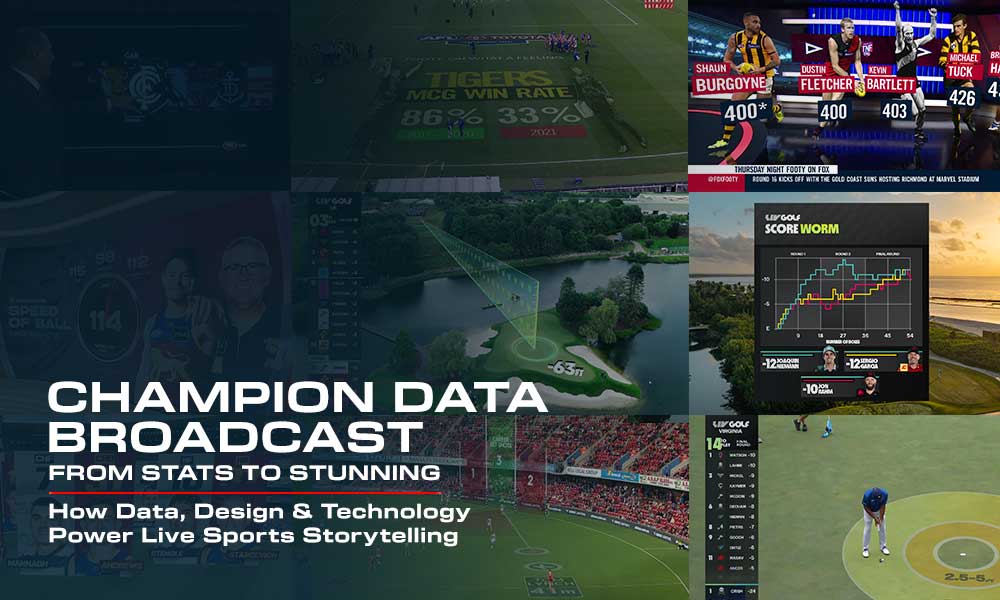 Champion Data Broadcast: From Stats to Stunning – How Data, Design & Technology Power Live Sports Storytelling